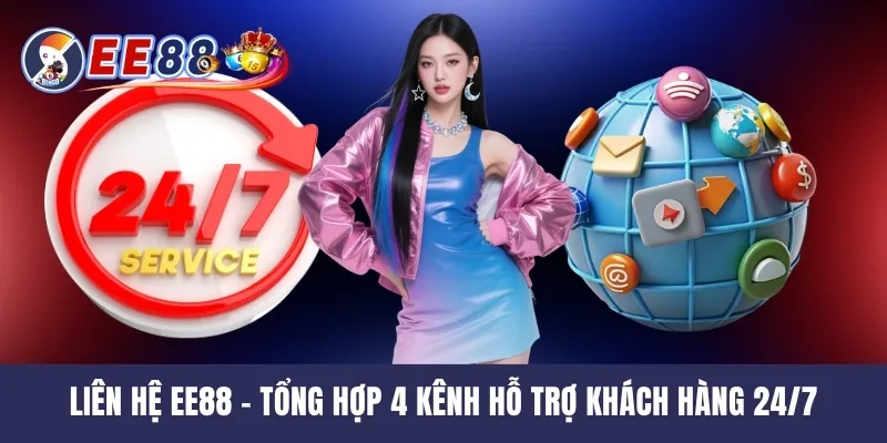 Liên Hệ EE88 - Tổng Hợp 4 Kênh Hỗ Trợ Khách Hàng 24/7